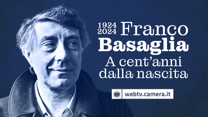 Segui la diretta ​\"Franco Basaglia. A cent'anni dalla nascita (1924-2024)\", domani convegno in Sala della Regina. Introduce Vicepresidente Ascani su webtv.camera.it